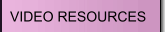 VIDEO RESOURCES