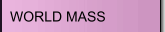 WORLD MASS